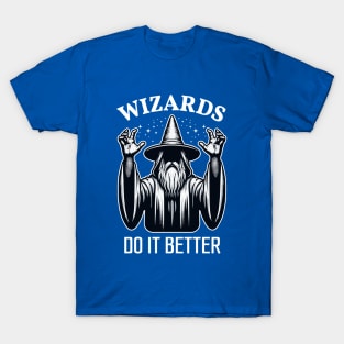 Wizards Do It Better T-Shirt